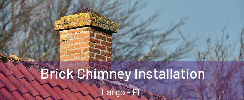  Brick Chimney Installation Largo - FL