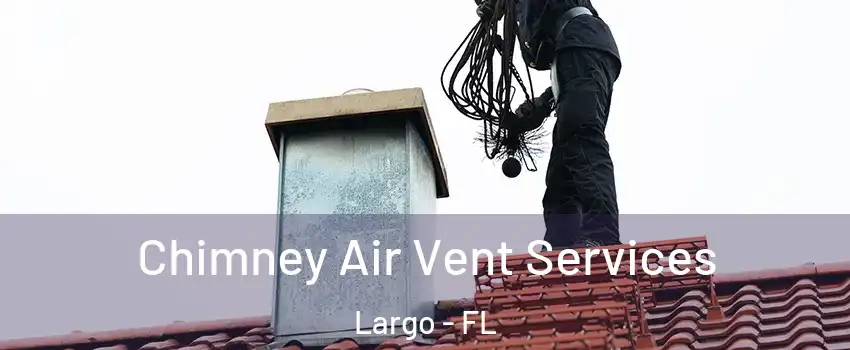  Chimney Air Vent Services Largo - FL