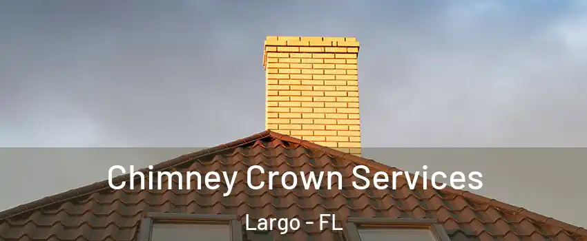  Chimney Crown Services Largo - FL