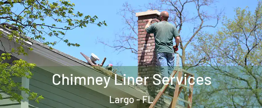  Chimney Liner Services Largo - FL