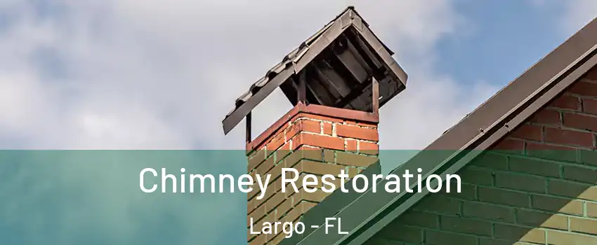 Chimney Restoration Largo - FL