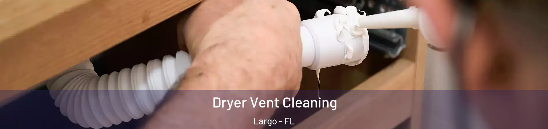  Dryer Vent Cleaning Largo - FL
