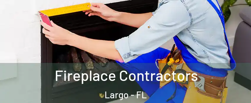  Fireplace Contractors Largo - FL