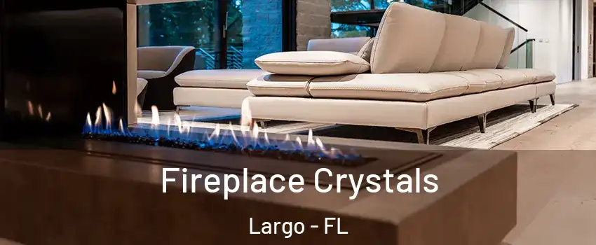  Fireplace Crystals Largo - FL