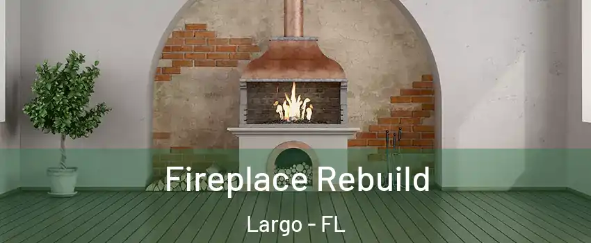  Fireplace Rebuild Largo - FL