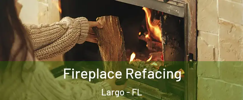  Fireplace Refacing Largo - FL