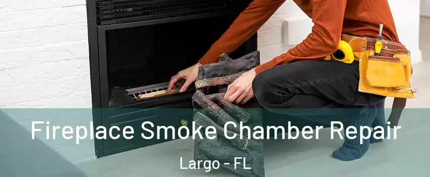  Fireplace Smoke Chamber Repair Largo - FL