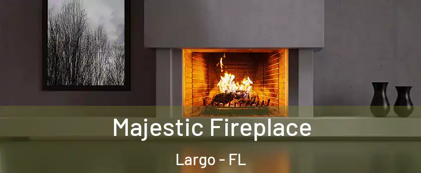  Majestic Fireplace Largo - FL