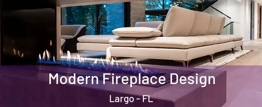 Modern Fireplace Design Largo - FL