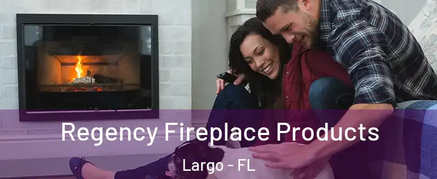  Regency Fireplace Products Largo - FL