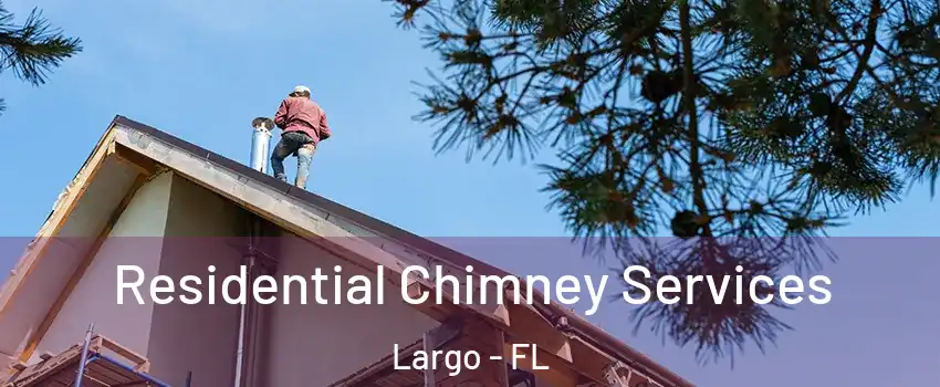  Residential Chimney Services Largo - FL