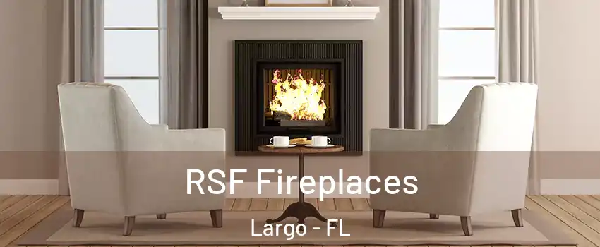  RSF Fireplaces Largo - FL