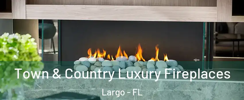  Town & Country Luxury Fireplaces Largo - FL