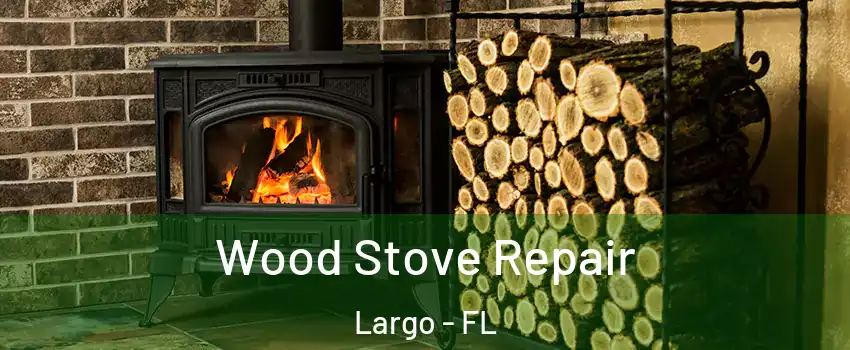  Wood Stove Repair Largo - FL